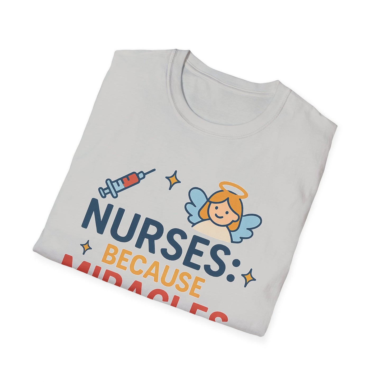 Nurse Appreciation T-Shirt - "Nurses: Because Miracles..."