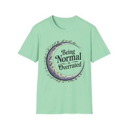 Being Normal is Overrated | Unisex Tee